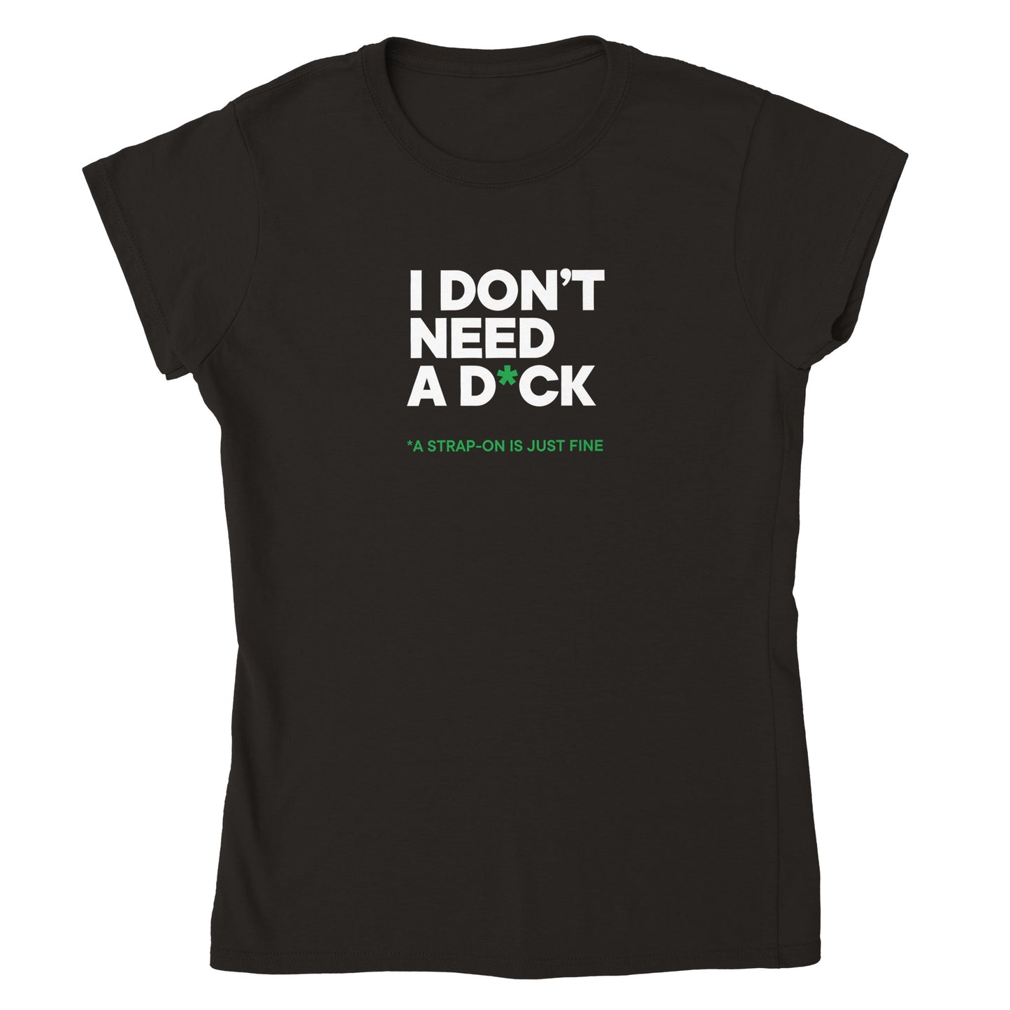 I DON'T NEED A D*CK - Maglietta classica donna