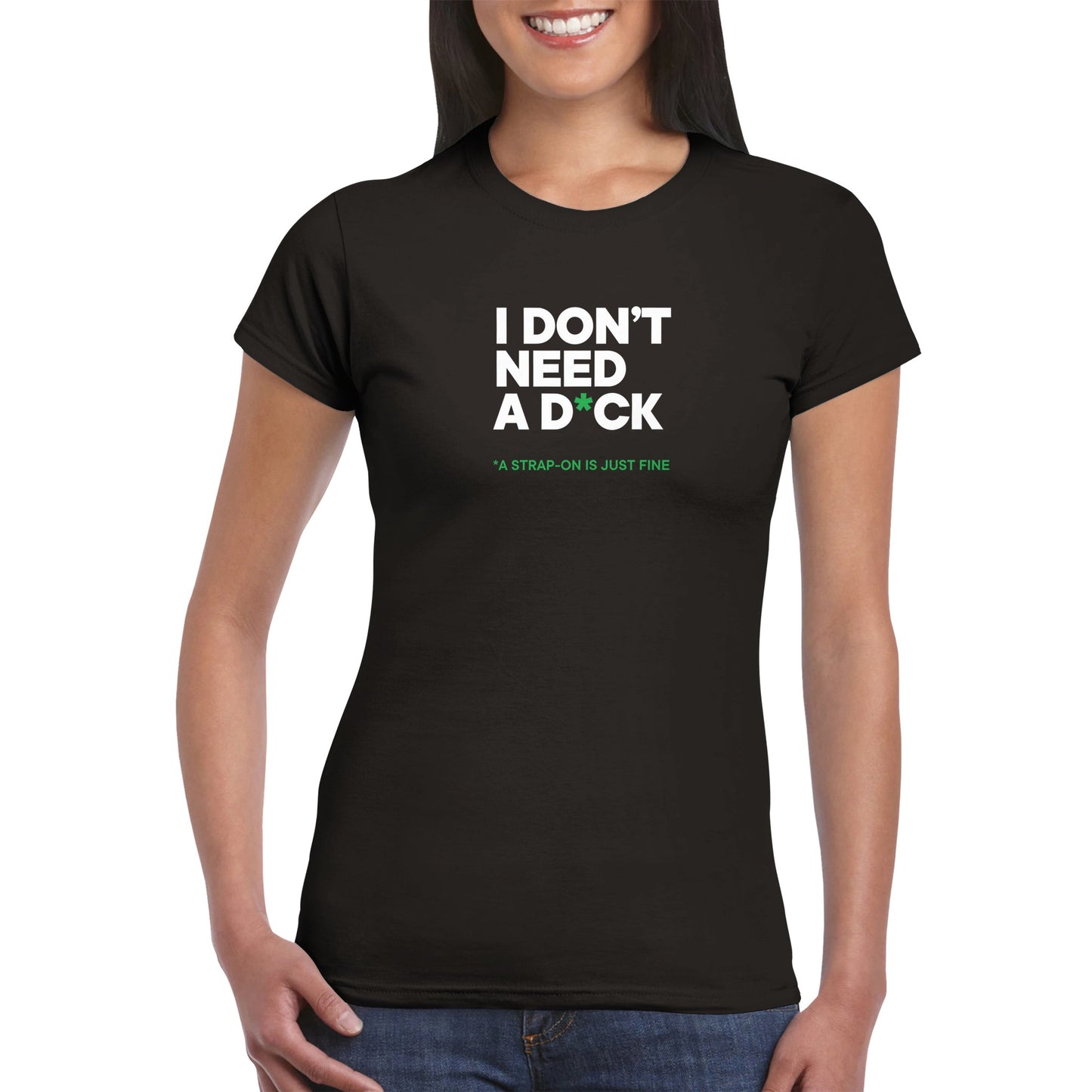 I DON'T NEED A D*CK - Maglietta classica donna